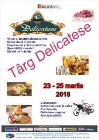 Târgul de Delicatese, 23-25 martie 2018, la Iulius Mall Timișoara